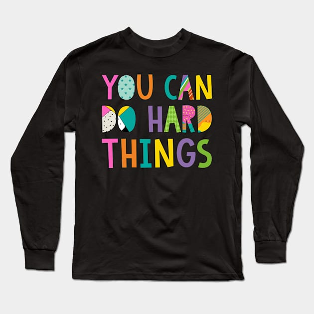 You Can Do Hard-Things Teacher Back to School Long Sleeve T-Shirt by Ene Alda